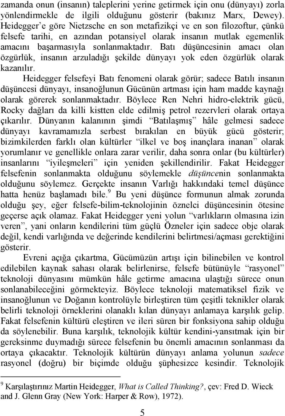 Bat düüncesinin amac olan özgürlük, insann arzulad- ekilde dünyay yok eden özgürlük olarak kazanlr.