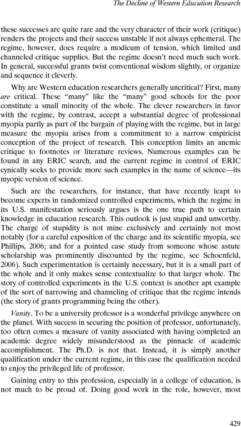 In general, successful grants twist conventional wisdom slightly, or organize and sequence it cleverly. Why are Western education researchers generally uncritical? First, many are critical.