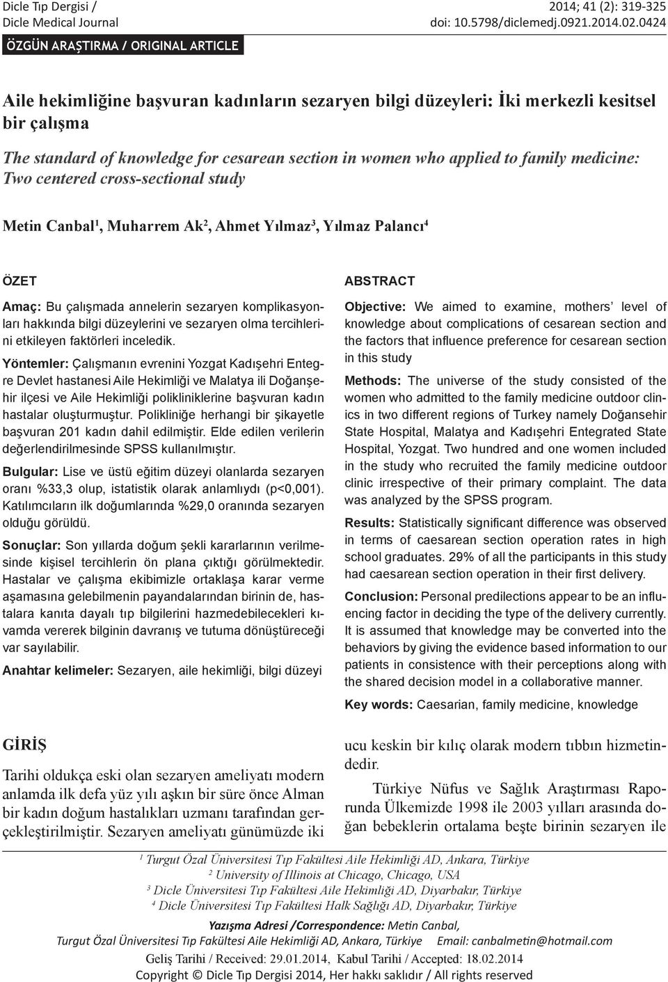 applied to family medicine: Two centered cross-sectional study Metin Canbal 1, Muharrem Ak 2, Ahmet Yılmaz 3, Yılmaz Palancı 4 ÖZET Amaç: Bu çalışmada annelerin sezaryen komplikasyonları hakkında