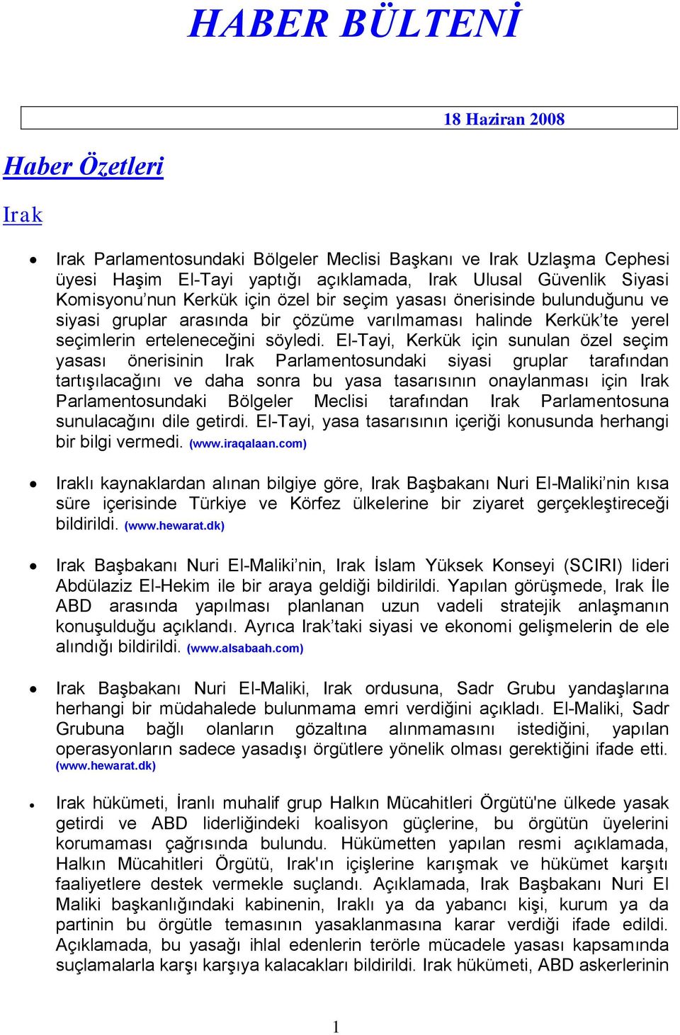 El-Tayi, Kerkük için sunulan özel seçim yasası önerisinin Irak Parlamentosundaki siyasi gruplar tarafından tartışılacağını ve daha sonra bu yasa tasarısının onaylanması için Irak Parlamentosundaki