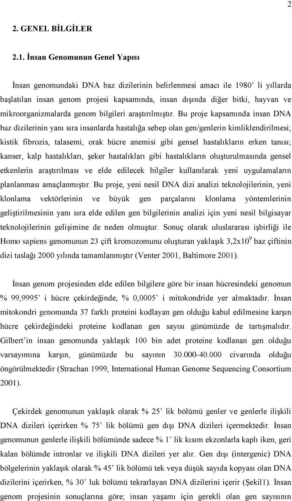 mikroorganizmalarda genom bilgileri araştırılmıştır.