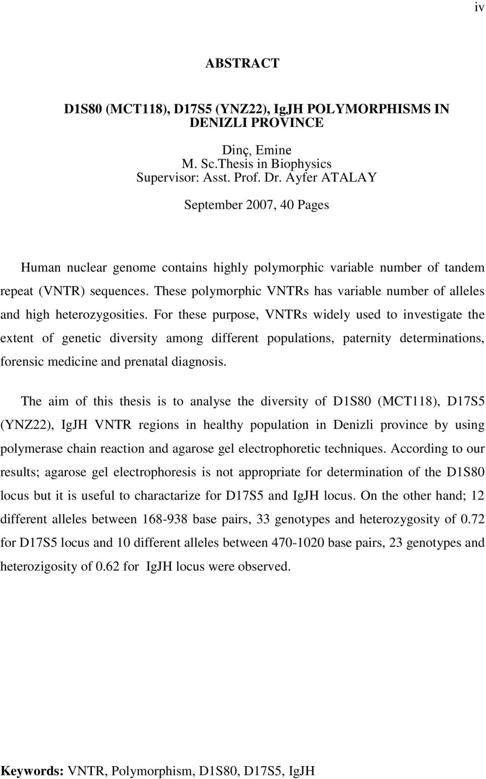 These polymorphic VNTRs has variable number of alleles and high heterozygosities.