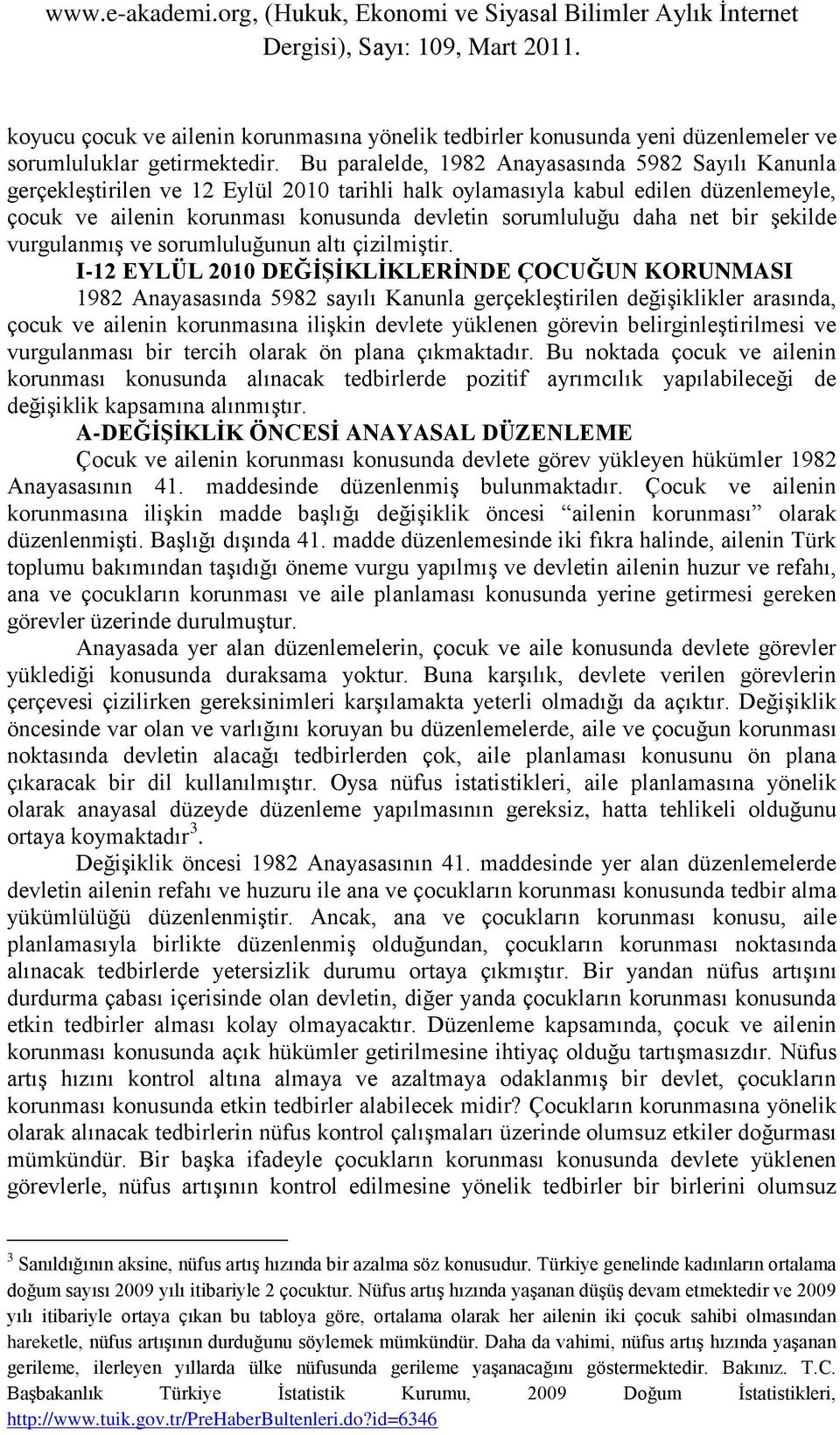 daha net bir Ģekilde vurgulanmıģ ve sorumluluğunun altı çizilmiģtir.