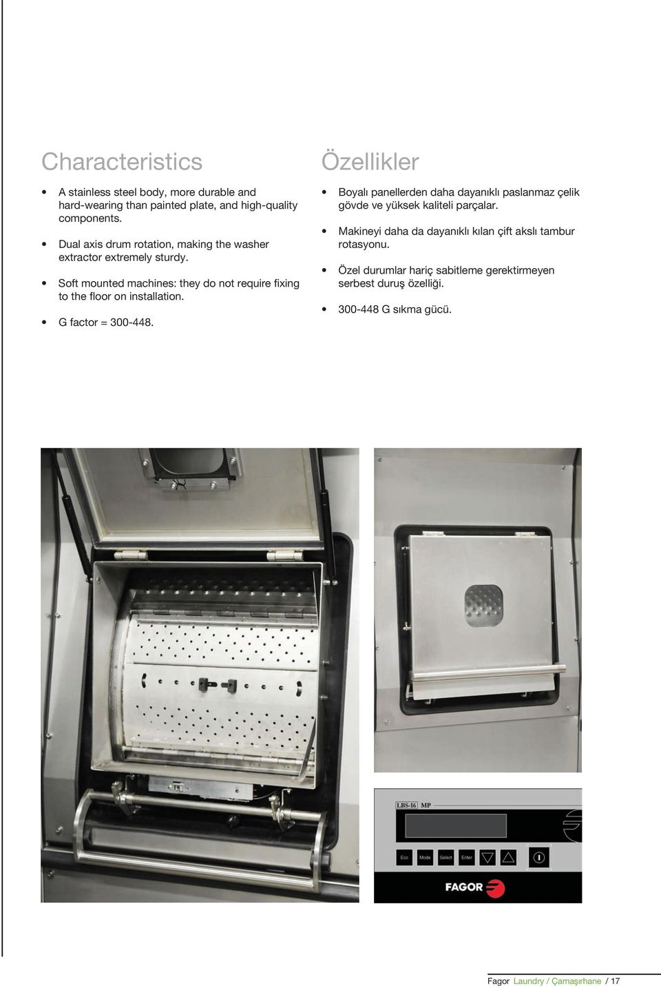 Softmountedmachines:theydonotrequirefixing totheflooroninstallation. Gfactor=300-448.