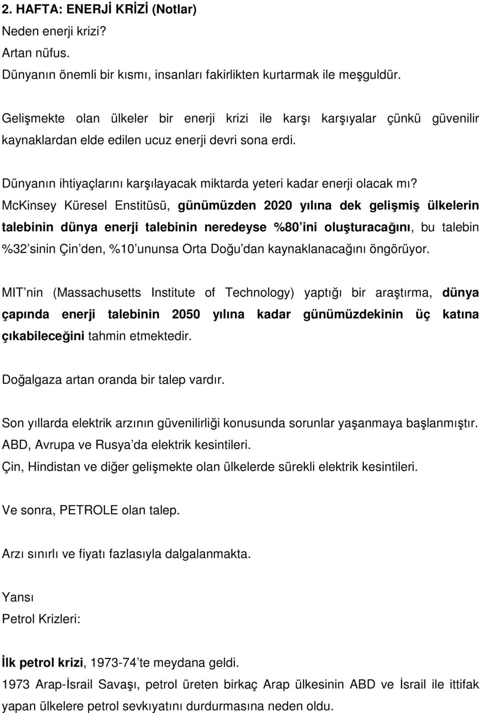 Dünyanın ihtiyaçlarını karşılayacak miktarda yeteri kadar enerji olacak mı?