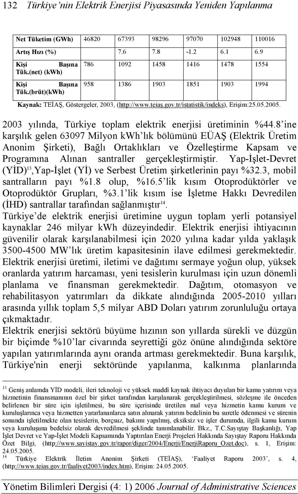 2003 yılında, Türkiye toplam elektrik enerjisi üretiminin %44.