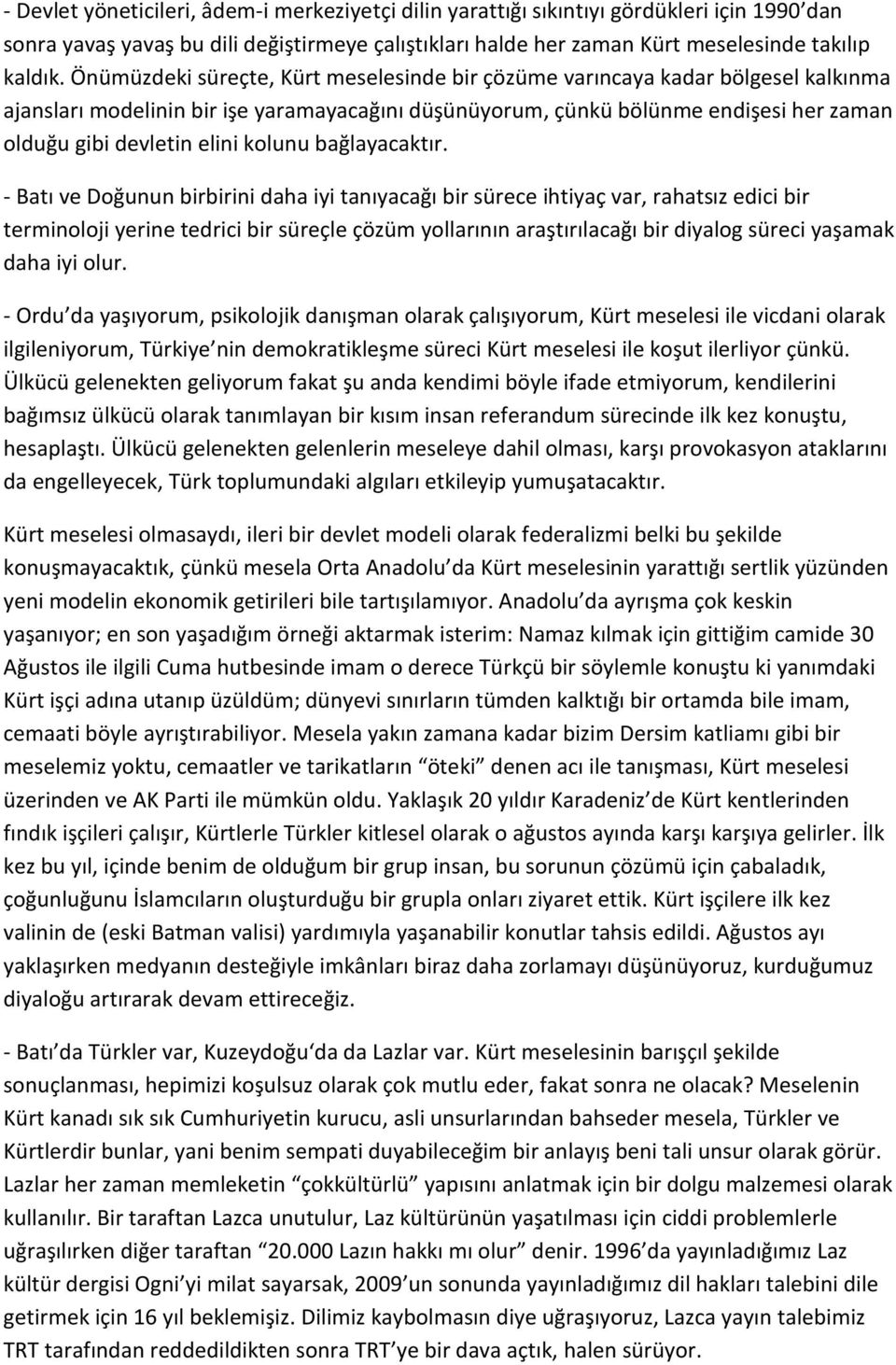 kolunu bağlayacaktır.