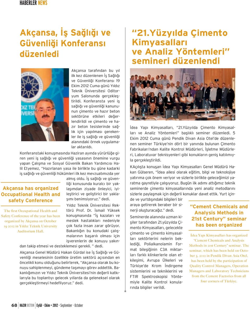 Konferansta yeni iş sağlığı ve güvenliği kanununun çimento ve hazır beton sektörüne etkileri değerlendirildi ve çimento ve hazır beton tesislerinde sağlık için yapılması gerekenler ile iş sağlığı ve