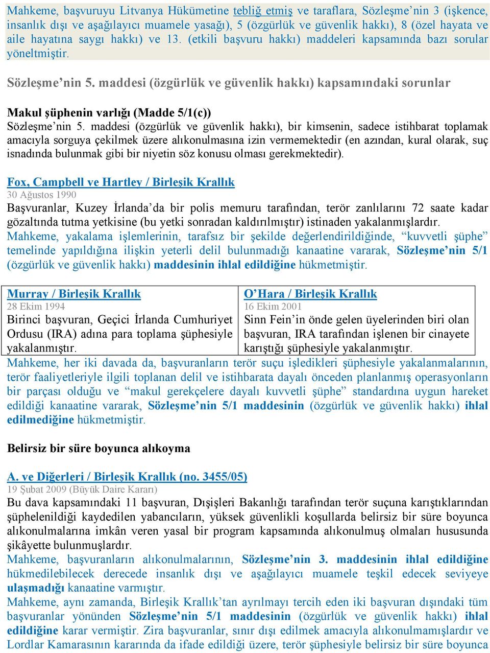 maddesi (özgürlük ve güvenlik hakkı) kapsamındaki sorunlar Makul şüphenin varlığı (Madde 5/1(c)) Sözleşme nin 5.