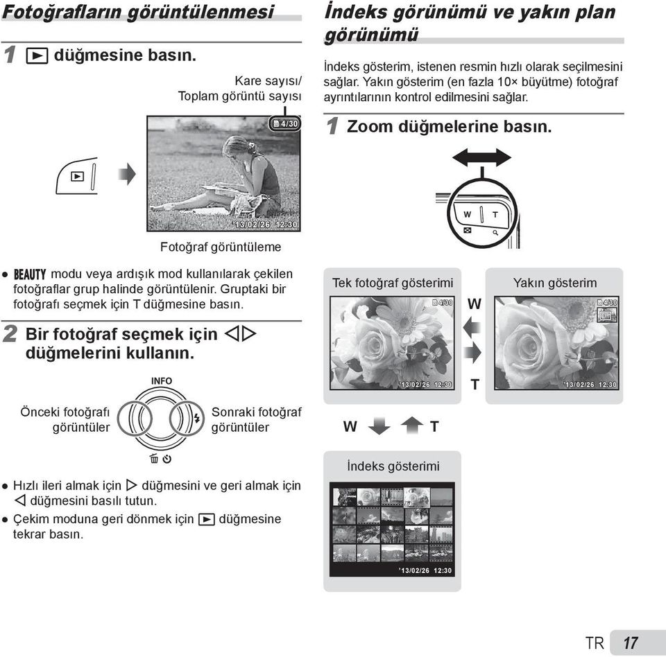 13/02/26 12:30 Fotoğraf görüntüleme Q modu veya ardışık mod kullanılarak çekilen fotoğrafl ar grup halinde görüntülenir. Gruptaki bir fotoğrafı seçmek için T düğmesine basın.