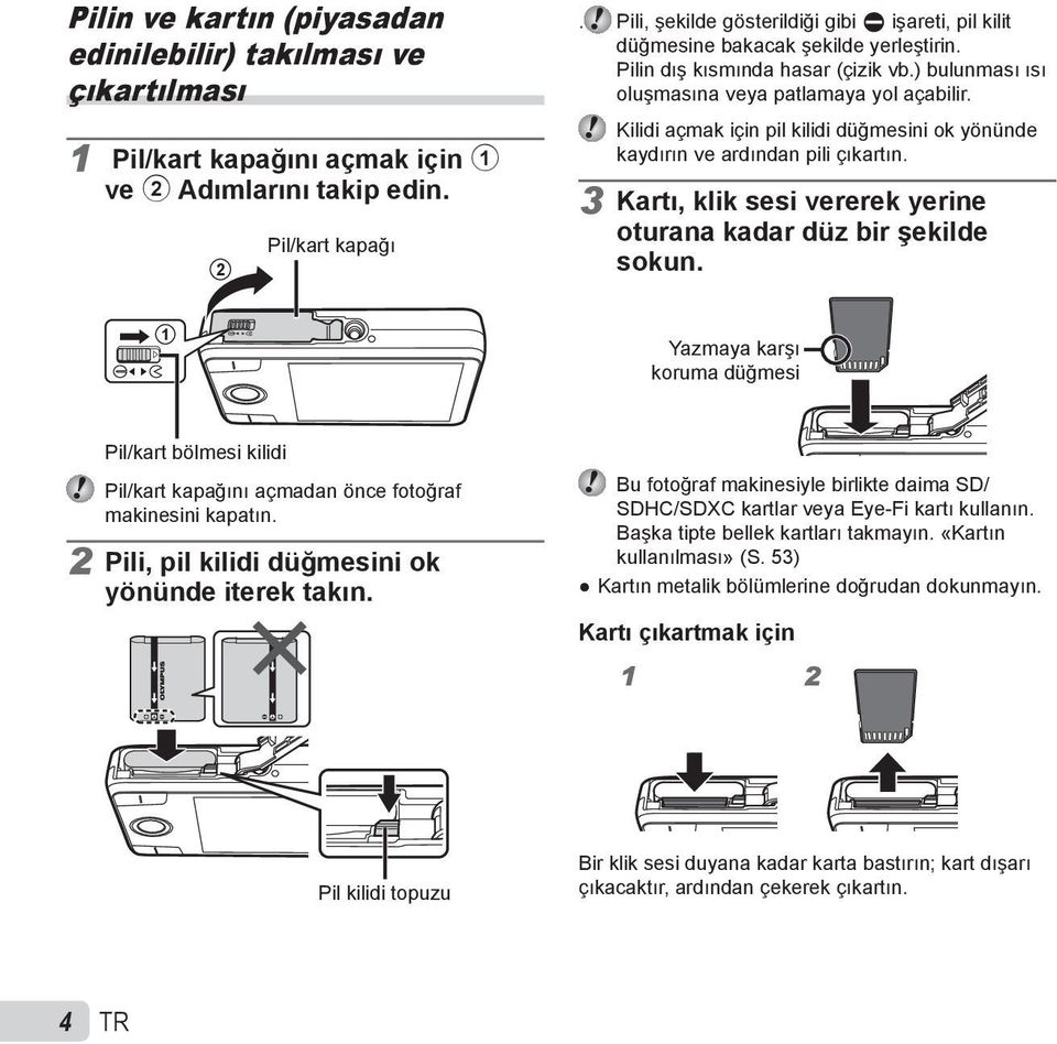 Kilidi açmak için pil kilidi düğmesini ok yönünde kaydırın ve ardından pili çıkartın. 3 Kartı, klik sesi vererek yerine oturana kadar düz bir şekilde sokun.