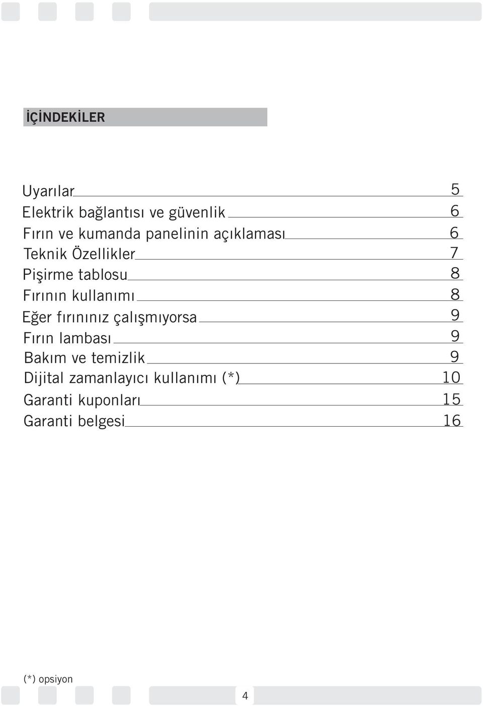 8 8 Eğer fırınınız çalışmıyorsa Fırın lambası Bakım ve temizlik 9 9 9 Dijital