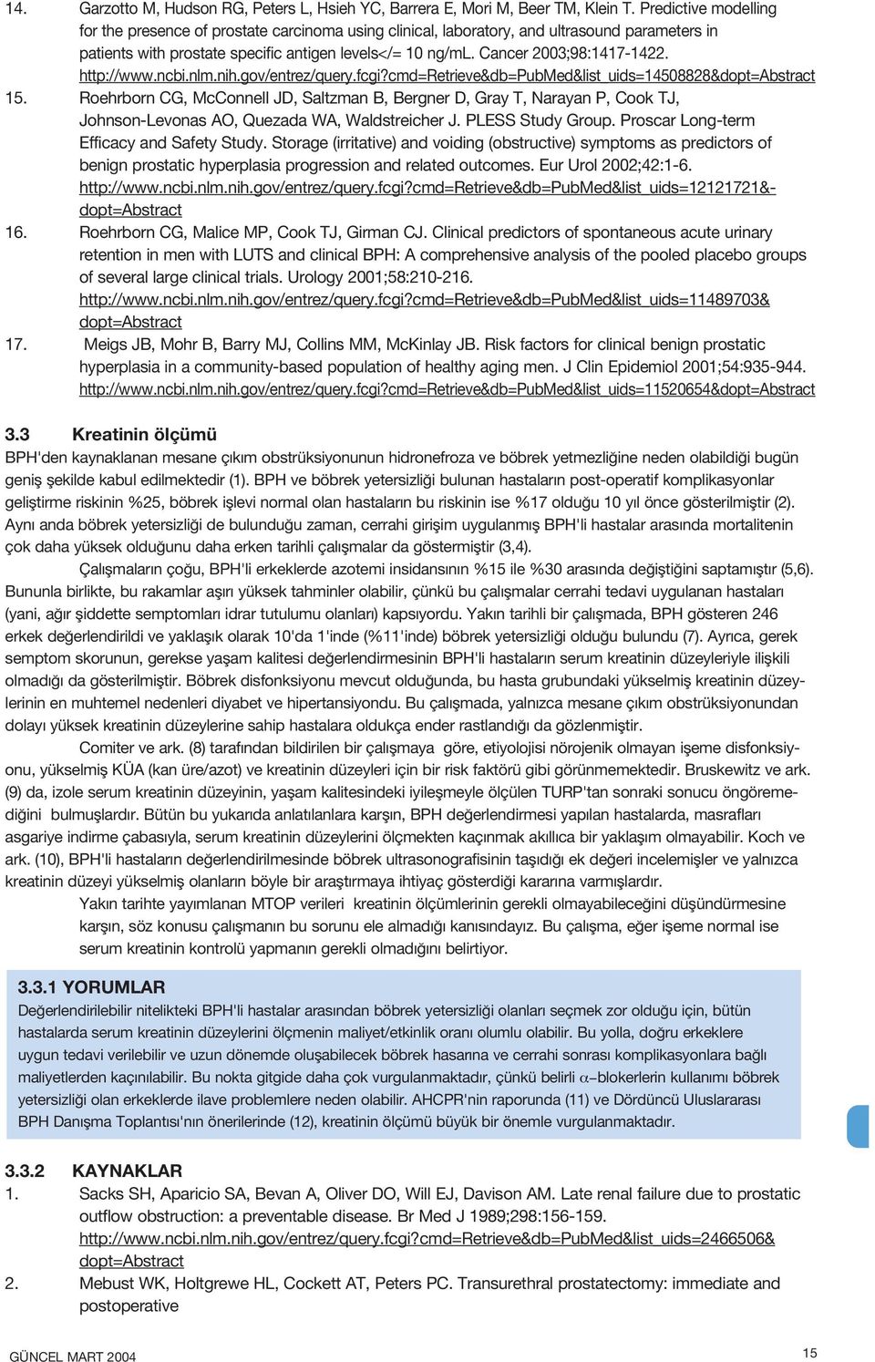 Cancer 2003;98:1417-1422. http://www.ncbi.nlm.nih.gov/entrez/query.fcgi?cmd=retrieve&db=pubmed&list_uids=14508828& 15.