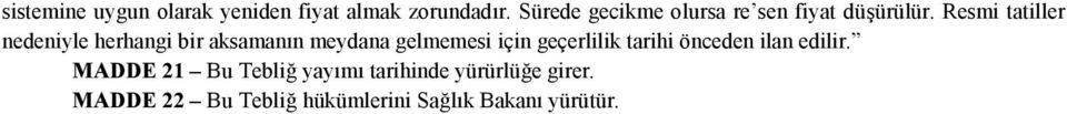 Resmi tatiller nedeniyle herhangi bir aksamanın meydana gelmemesi için