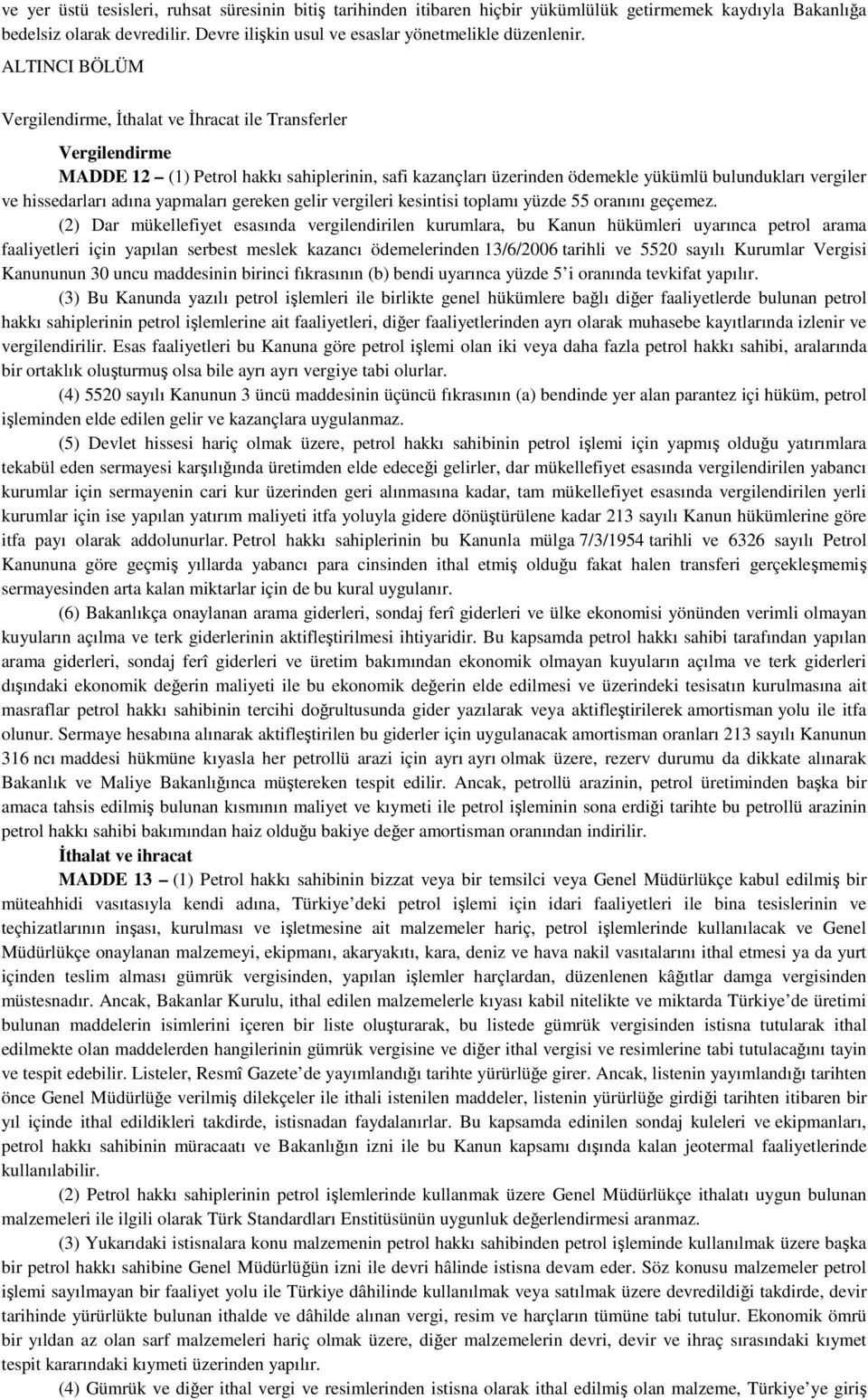 adına yapmaları gereken gelir vergileri kesintisi toplamı yüzde 55 oranını geçemez.