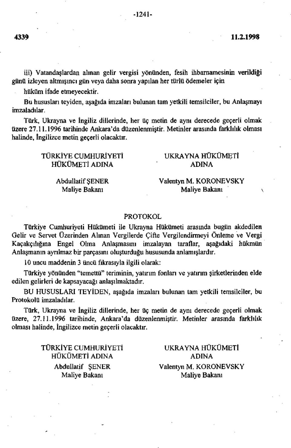 1996 tarihinde Ankara'da düzenlenmiştir. Metinler arasında farklılık olması halinde, İngilizce metin geçerli olacaktır.