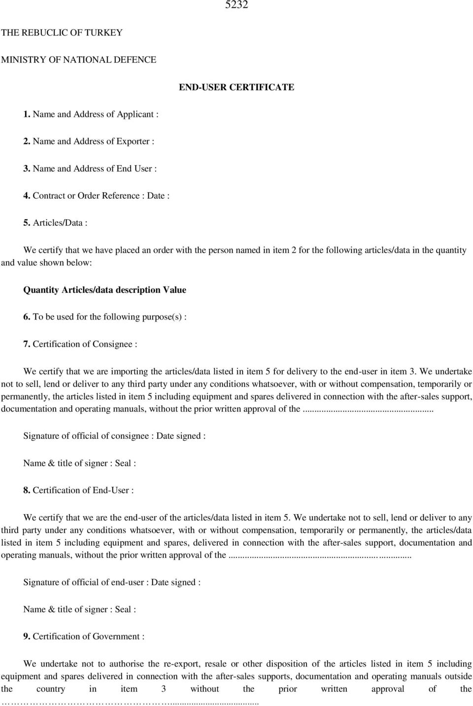 Articles/Data : We certify that we have placed an order with the person named in item 2 for the following articles/data in the quantity and value shown below: Quantity Articles/data description Value