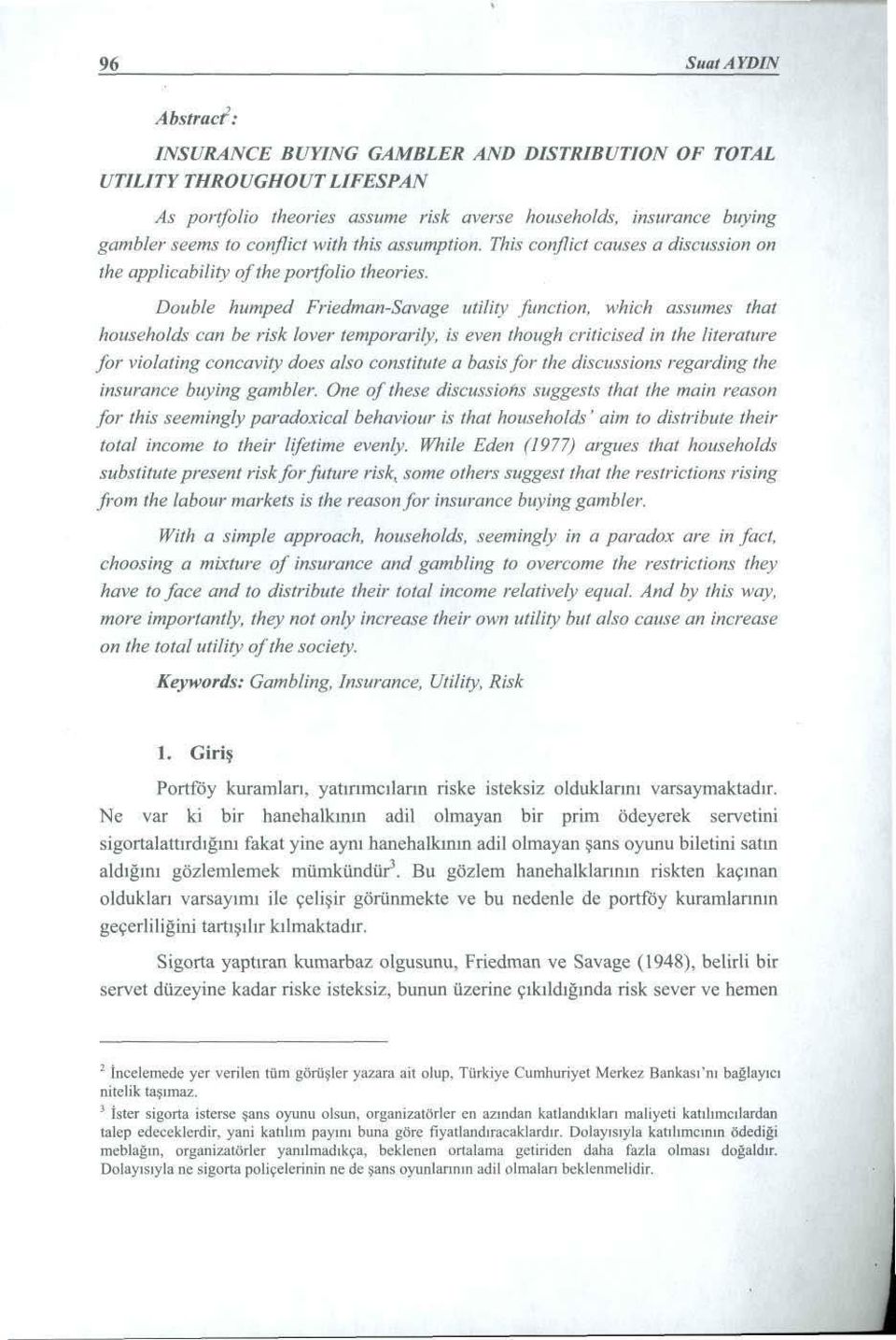 whieh assumes that househo/ds can be risk /over temporarily, is even though criticised in the literature for violating concavity does also constitute a basis for the discussions regarding the