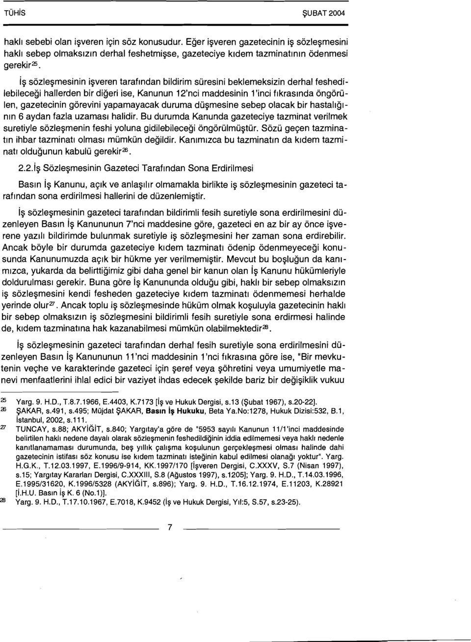 yapamayacak duruma dugmesine sebep olacak bir hastal~glnln 6 aydan fazla uzamasl halidir.