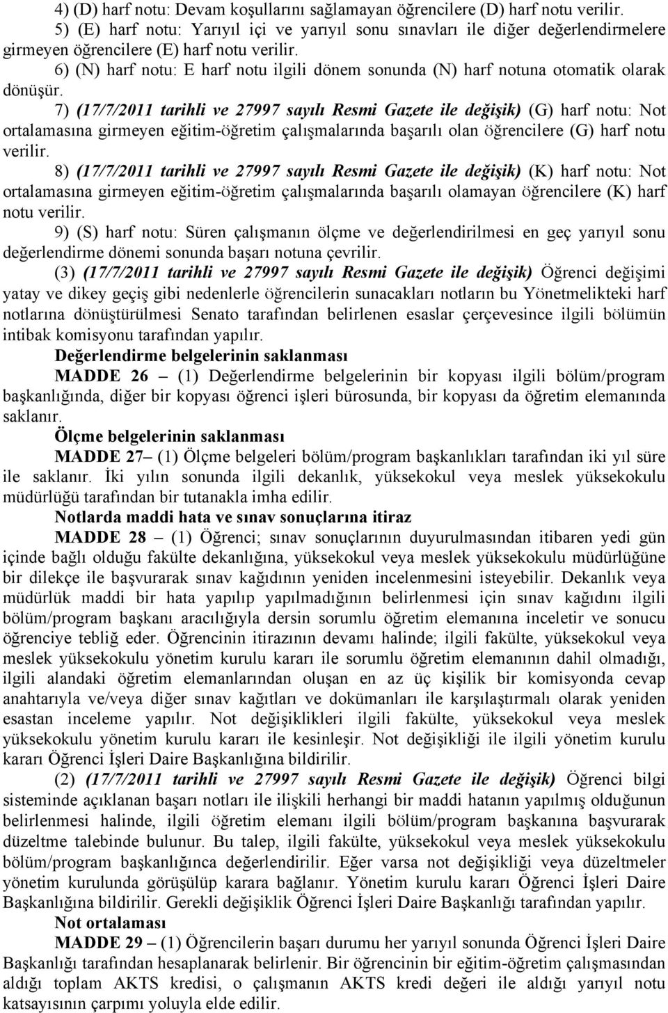 6) (N) harf notu: E harf notu ilgili dönem sonunda (N) harf notuna otomatik olarak dönüşür.