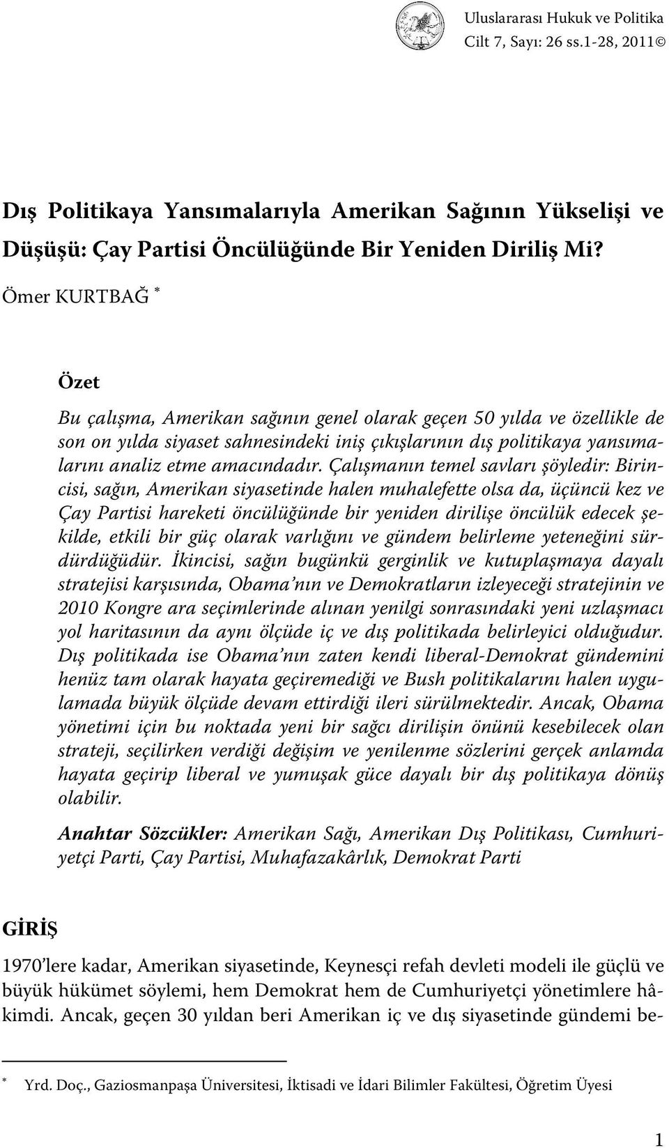 Çalışmanın temel savları şöyledir: Birincisi, sağın, Amerikan siyasetinde halen muhalefette olsa da, üçüncü kez ve Çay Partisi hareketi öncülüğünde bir yeniden dirilişe öncülük edecek şekilde, etkili