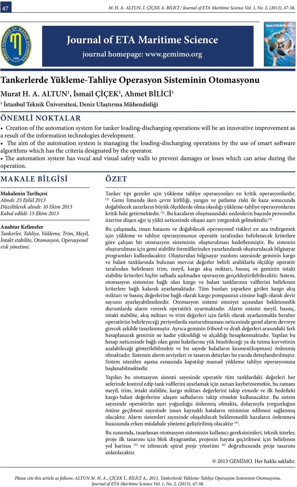 BİLİCİ / Journal of ETA Maritime Science journal homepage: www.gemimo.org Tankerlerde Yükleme-Tahliye Operasyon Sisteminin Otomasyonu Murat H. A.