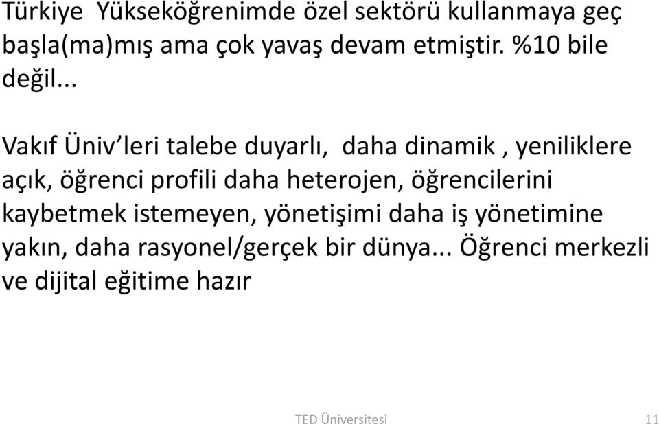 .. Vakıf Üniv leri talebe duyarlı, daha dinamik, yeniliklere açık, öğrenci profili daha