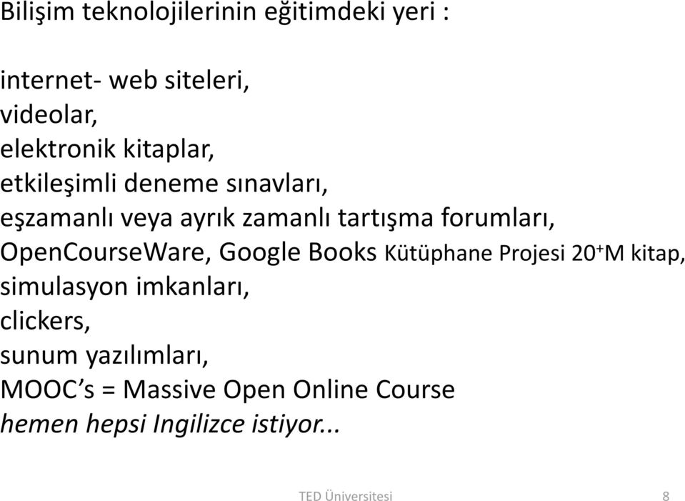 OpenCourseWare, Google Books Kütüphane Projesi 20 + M kitap, simulasyon imkanları, clickers,