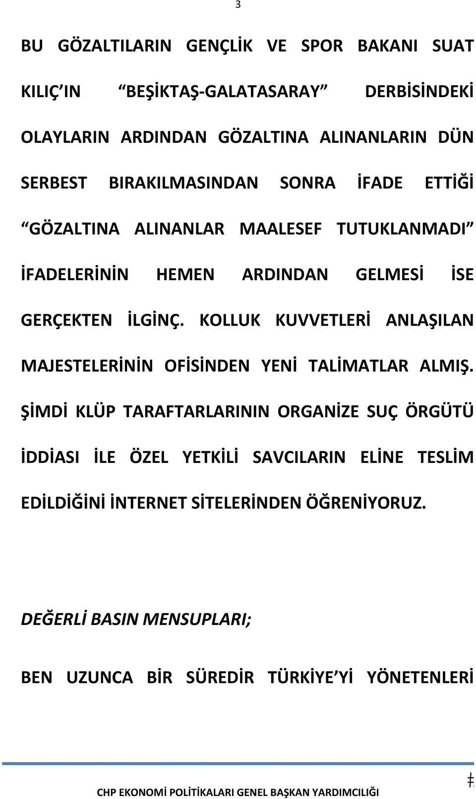 KOLLUK KUVVETLERİ ANLAŞILAN MAJESTELERİNİN OFİSİNDEN YENİ TALİMATLAR ALMIŞ.