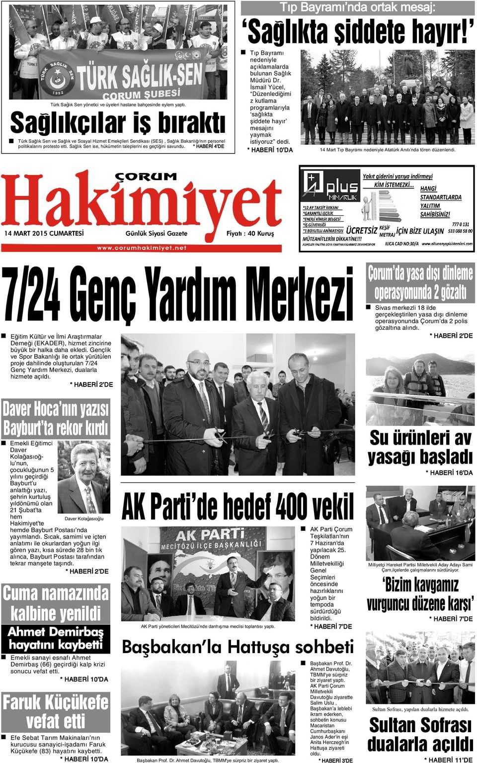 Saðlýk Sen ise, hükümetin taleplerini es geçtiðini savundu. * HABERÝ 4 DE Týp Bayramý nedeniyle açýklamalarda bulunan Saðlýk Müdürü Dr.