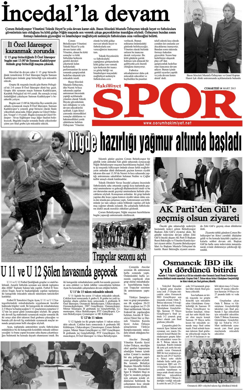 Özbayram bundan sonra formayý hakedenin giyeceðini ve Ýstanbulspor maðlubiyeti nedeniyle futbolculara ceza verileceðini belirtti.