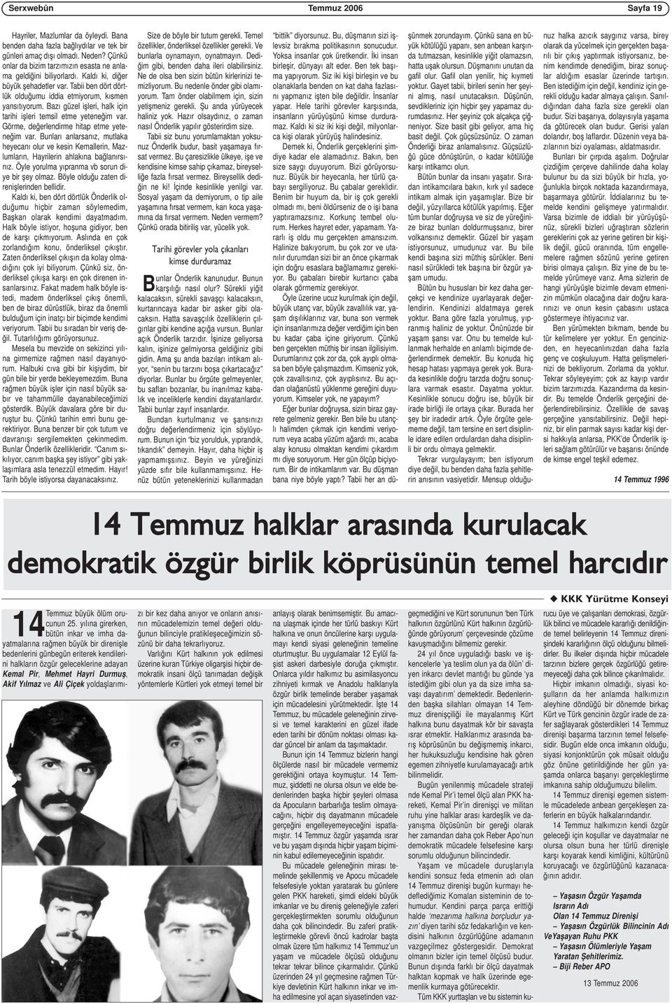 Bazı güzel işleri, halk için tarihi işleri temsil etme yeteneğim var. Görme, değerlendirme hitap etme yeteneğim var.