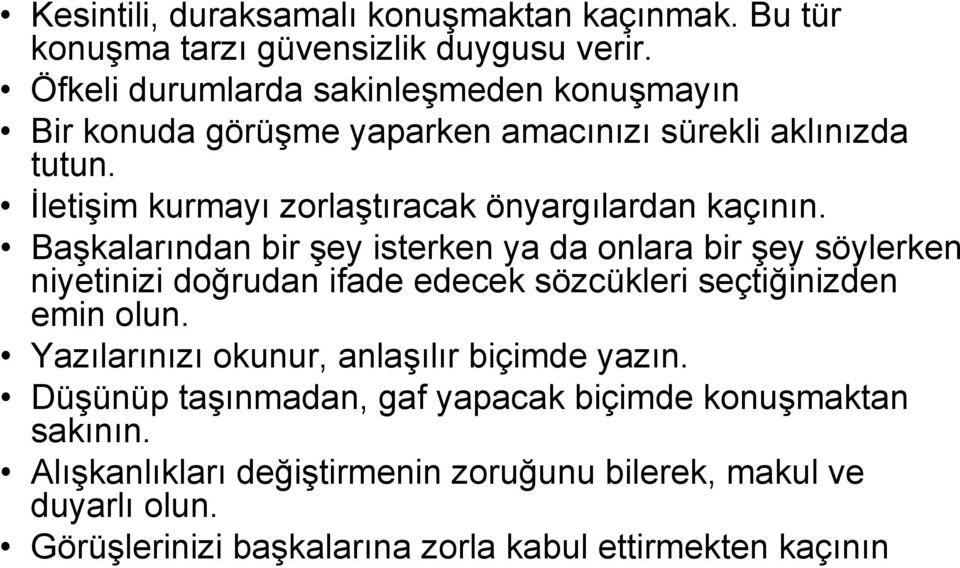 İletişim kurmayı zorlaştıracak önyargılardan kaçının.