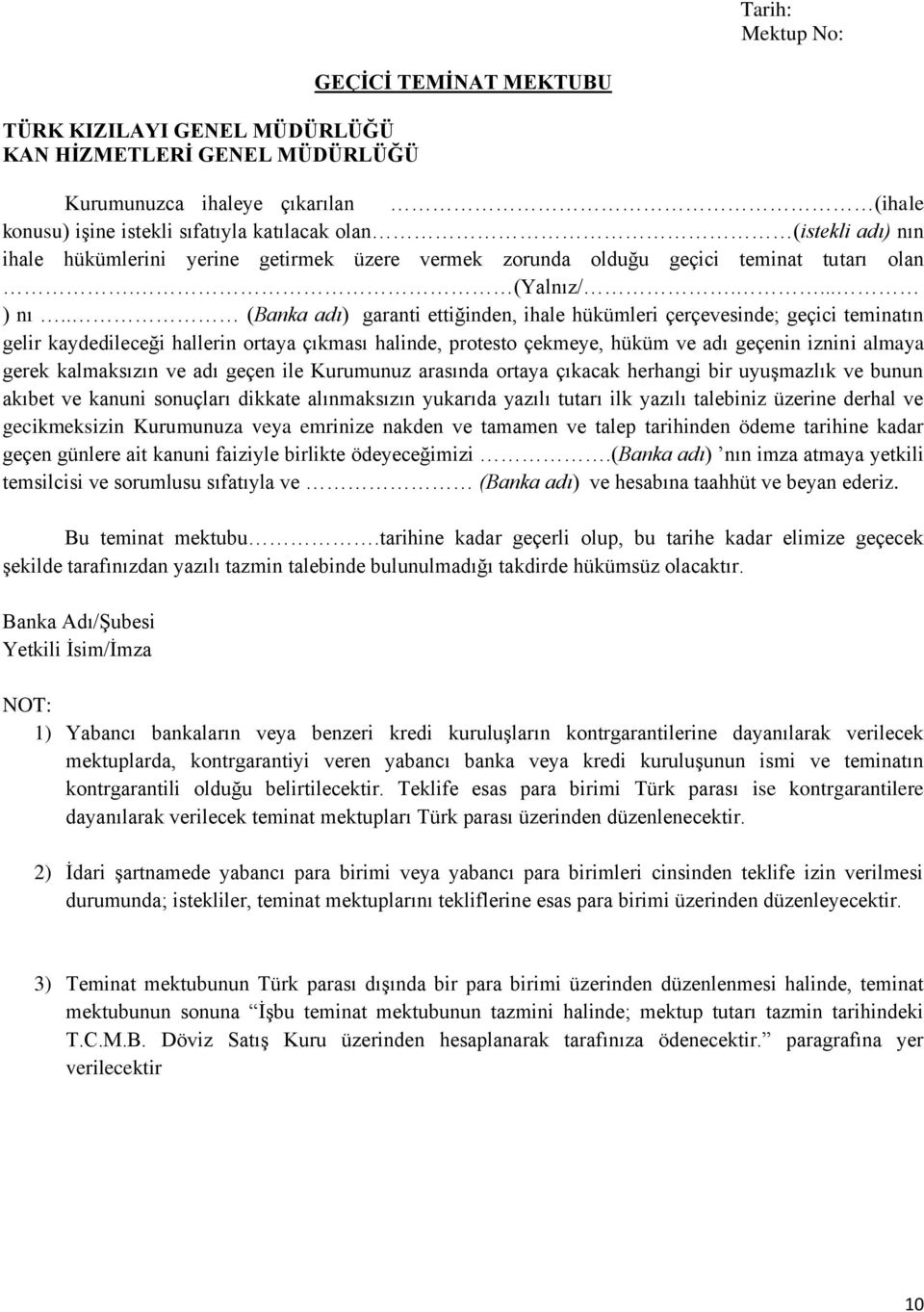 . (Banka adı) garanti ettiğinden, ihale hükümleri çerçevesinde; geçici teminatın gelir kaydedileceği hallerin ortaya çıkması halinde, protesto çekmeye, hüküm ve adı geçenin iznini almaya gerek