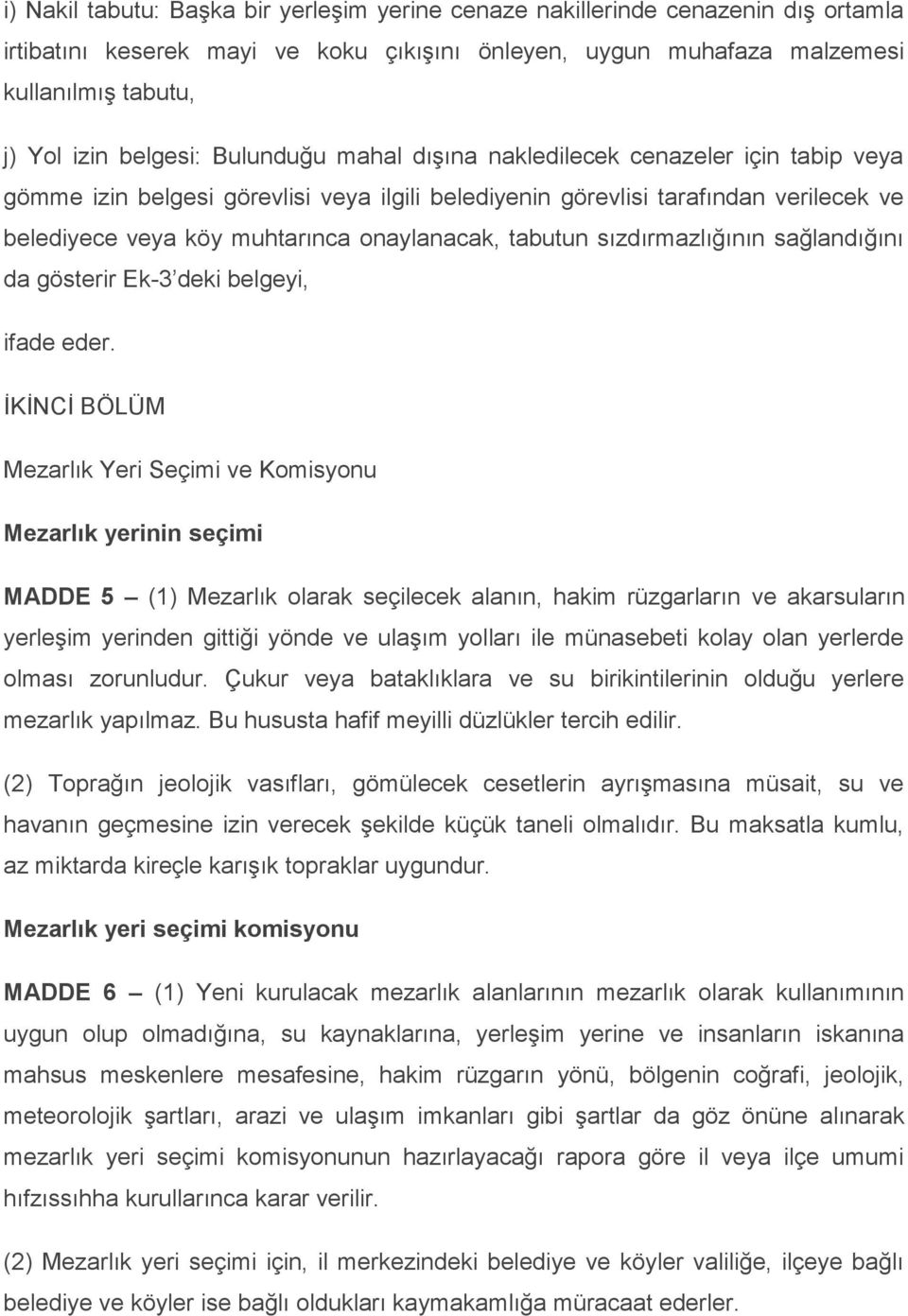 onaylanacak, tabutun sızdırmazlığının sağlandığını da gösterir Ek-3 deki belgeyi, ifade eder.