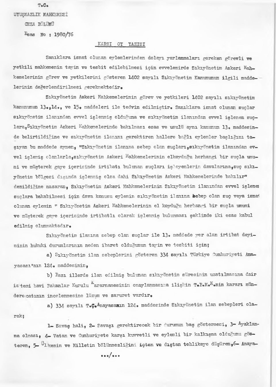 görev ve yetkileri 1402 sayılı sıkıyönetim kanununun 13*,1», ve 15* maddeleri ile tedvin edilmiştir.