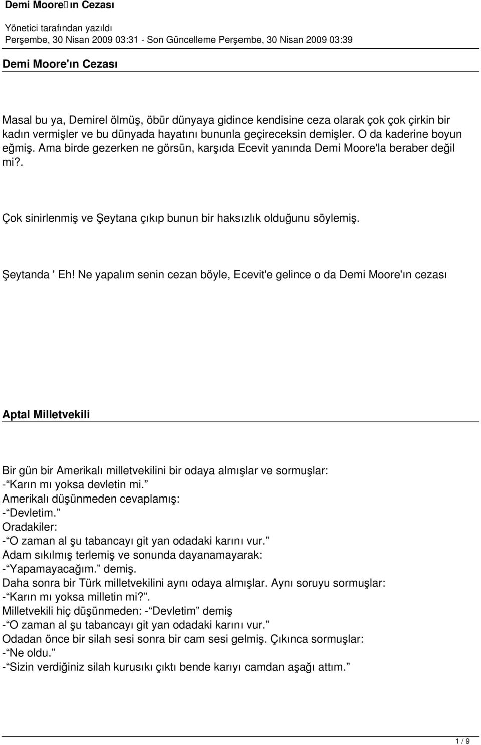 Ne yapalım senin cezan böyle, Ecevit'e gelince o da Demi Moore'ın cezası Aptal Milletvekili Bir gün bir Amerikalı milletvekilini bir odaya almışlar ve sormuşlar: - Karın mı yoksa devletin mi.