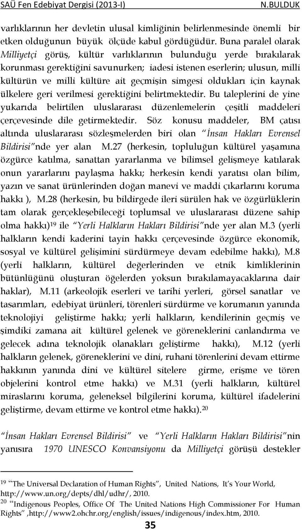 simgesi oldukları için kaynak ülkelere geri verilmesi gerektiğini belirtmektedir.