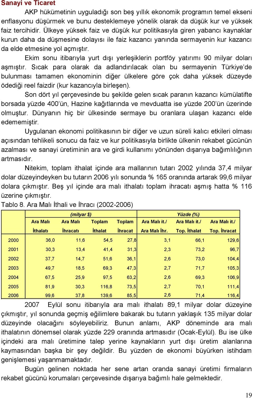 Ekim sonu itibarıyla yurt dıģı yerleģiklerin portföy yatırımı 90 milyar doları aģmıģtır.