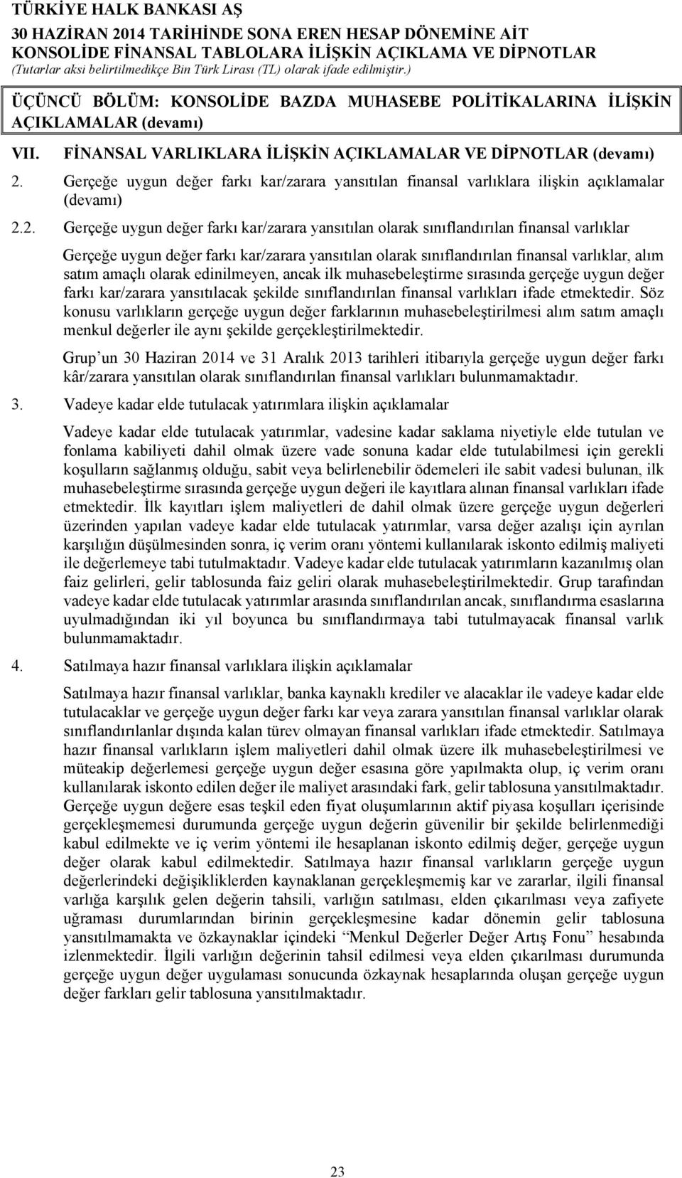 2. Gerçeğe uygun değer farkı kar/zarara yansıtılan olarak sınıflandırılan finansal varlıklar Gerçeğe uygun değer farkı kar/zarara yansıtılan olarak sınıflandırılan finansal varlıklar, alım satım