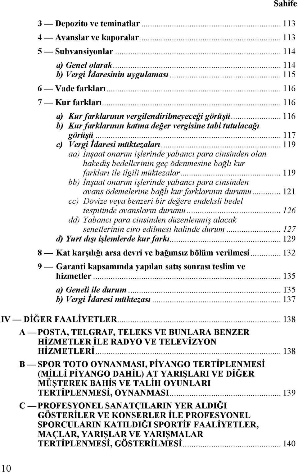 .. 119 aa) İnşaat onarım işlerinde yabancı para cinsinden olan hakediş bedellerinin geç ödenmesine bağlı kur farkları ile ilgili müktezalar.