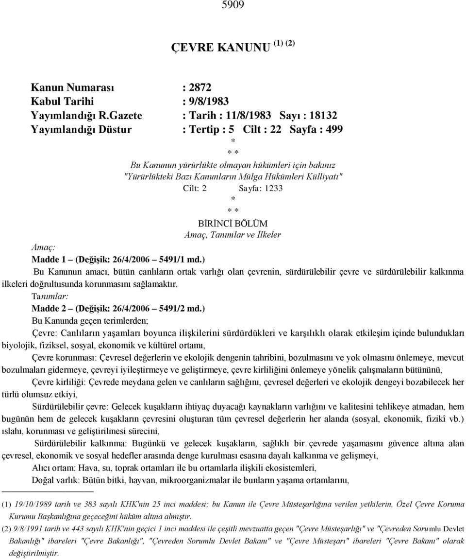 Külliyatı" Cilt: 2 Sayfa: 1233 * * * BİRİNCİ BÖLÜM Amaç, Tanımlar ve İlkeler Amaç: Madde 1 (Değişik: 26/4/2006 5491/1 md.