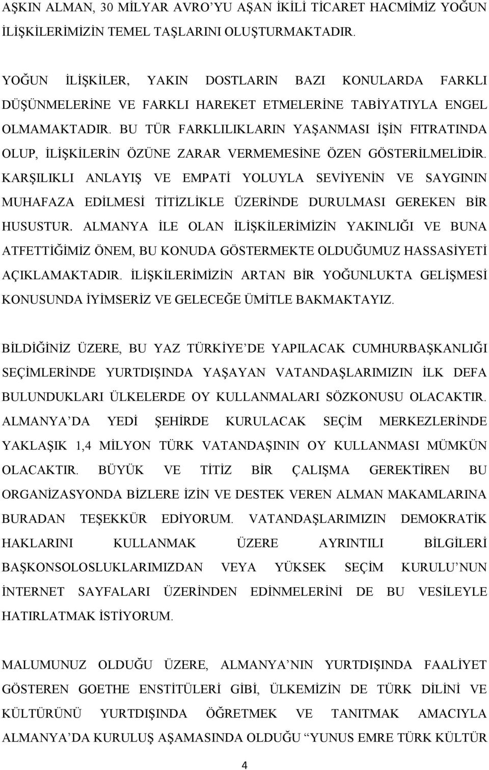 BU TÜR FARKLILIKLARIN YAŞANMASI İŞİN FITRATINDA OLUP, İLİŞKİLERİN ÖZÜNE ZARAR VERMEMESİNE ÖZEN GÖSTERİLMELİDİR.