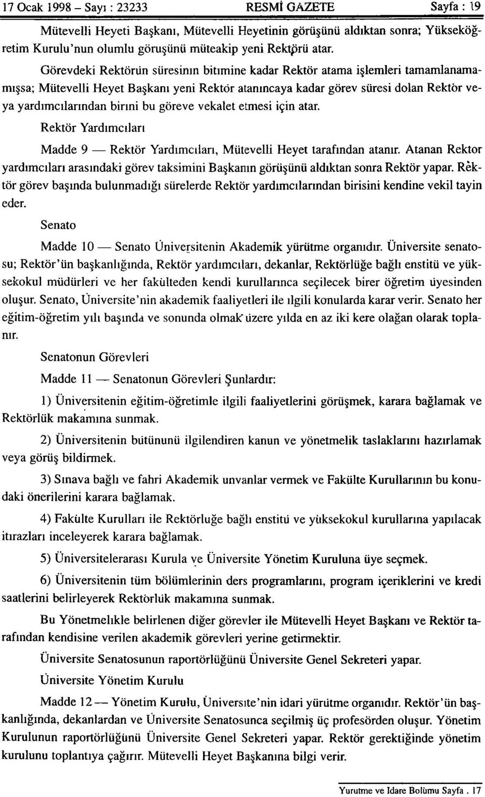 göreve vekalet etmesi için atar. Rektör Yardımcıları Madde 9 Rektör Yardımcıları, Mütevelli Heyet tarafından atanır.