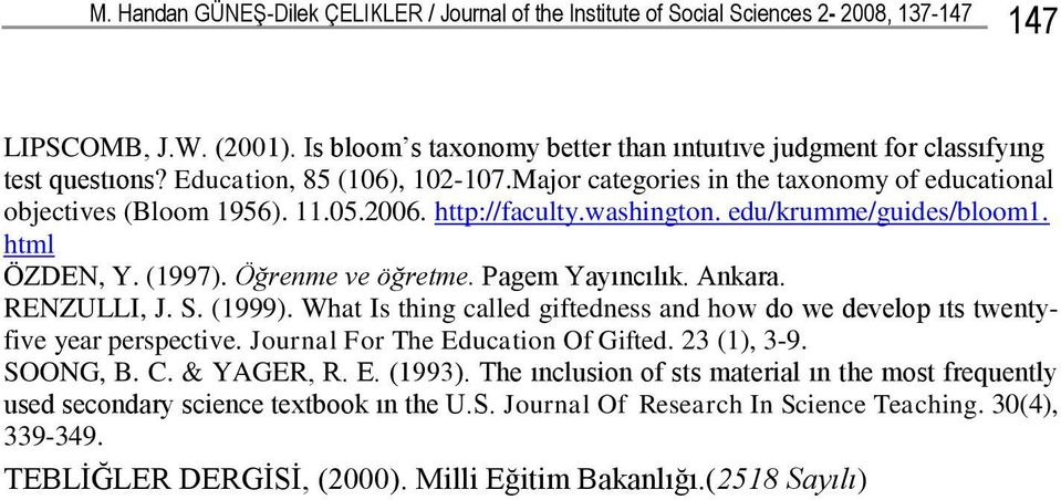 http://faculty.washington. edu/krumme/guides/bloom1. html ÖZDEN, Y. (1997). Öğrenme ve öğretme. Pagem Yayıncılık. Ankara. RENZULLI, J. S. (1999).