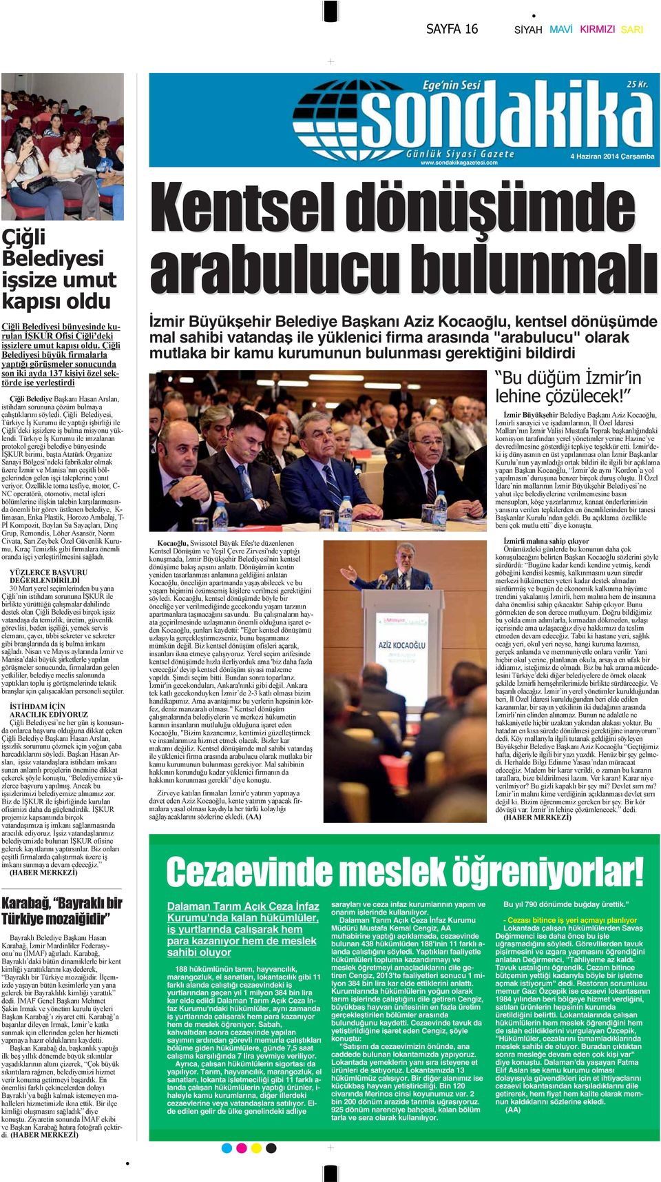 gerektiğini bildirdi Dalaman Tarım Açık Ceza İnfaz Kurumu'nda kalan hükümlüler, iş yurtlarında çalışarak hem para kazanıyor hem de meslek sahibi oluyor 188 hükümlünün tarım, hayvancılık, marangozluk,