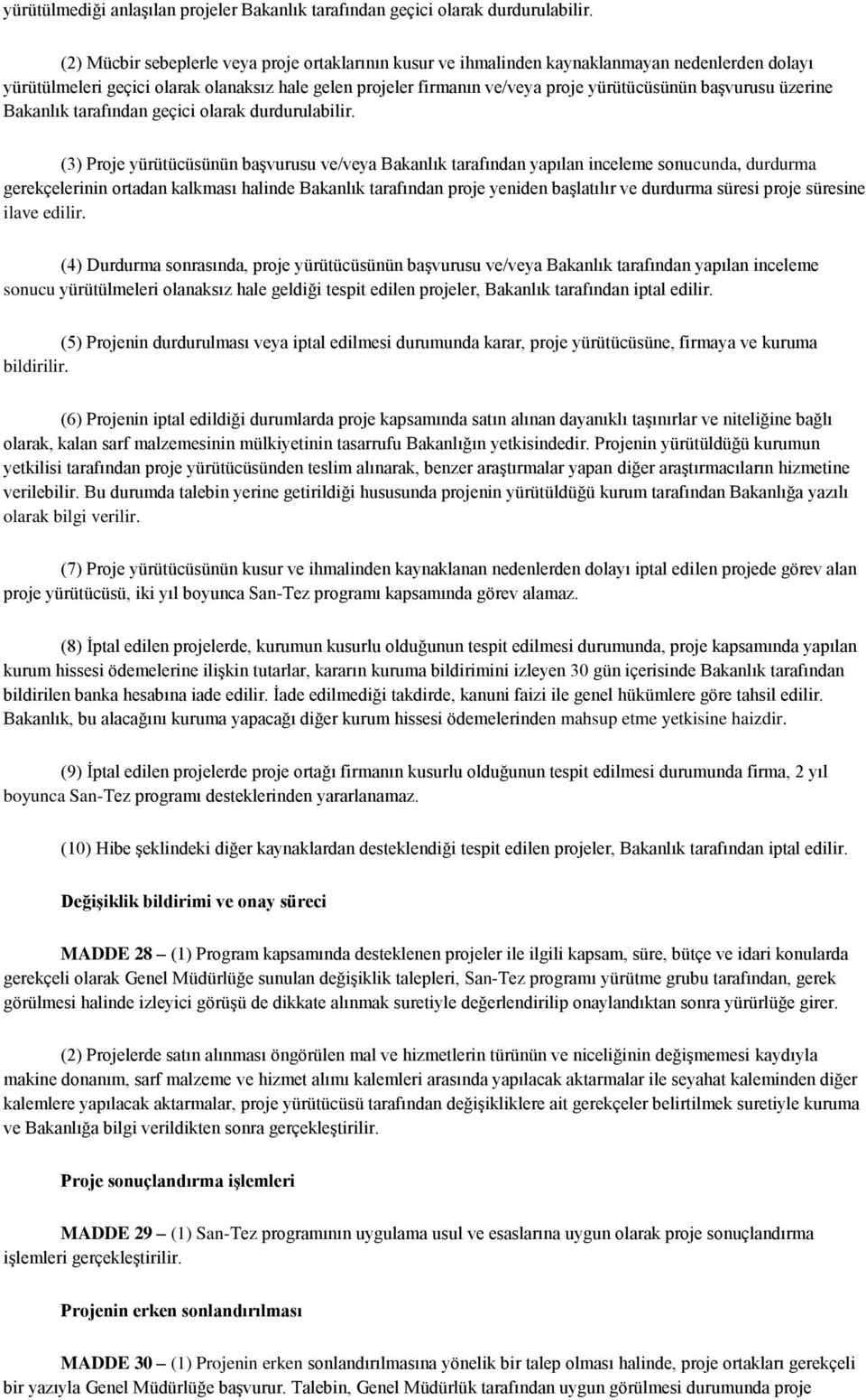 başvurusu üzerine Bakanlık tarafından geçici olarak durdurulabilir.