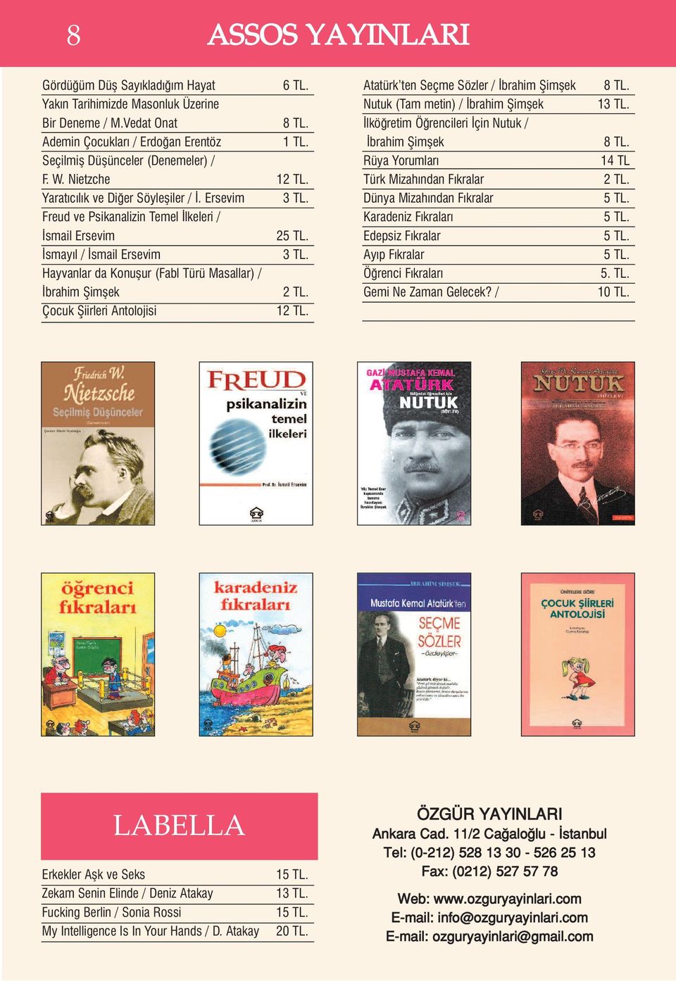 Ersevim Freud ve Psikanalizin Temel lkeleri / smail Ersevim 2 smay l / smail Ersevim Hayvanlar da Konuflur (Fabl Türü Masallar) / brahim fiimflek Çocuk fiiirleri Antolojisi Atatürk ten Seçme Sözler /