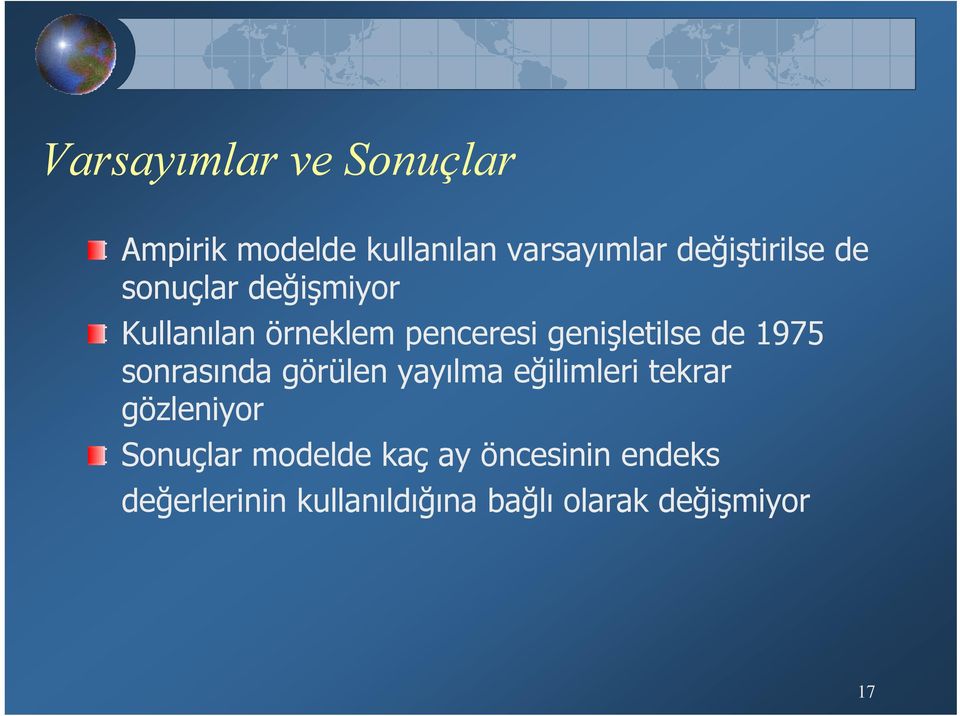 sonrasında görülen yayılma eğilimleri tekrar gözleniyor Sonuçlar modelde