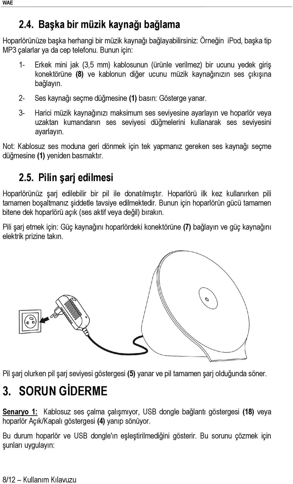 2- Ses kaynağı seçme düğmesine (1) basın: Gösterge yanar.